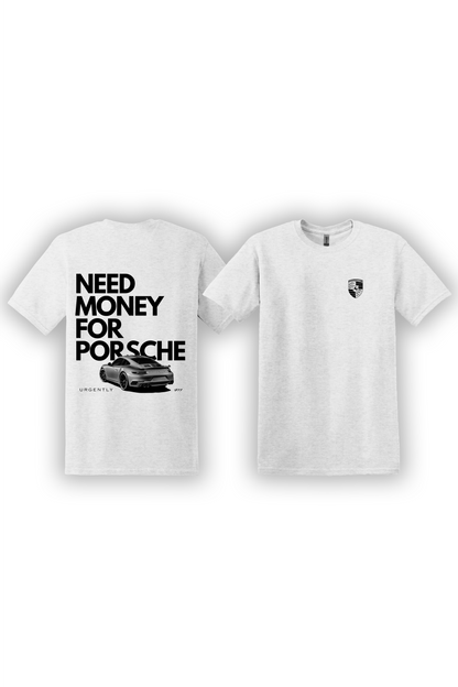 T-Shirt Need Money For Porsche Graphic